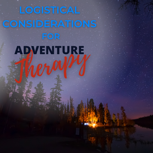 Logistics for Adventure Therapy: Client Care, Equipment, Transportation and Staffing