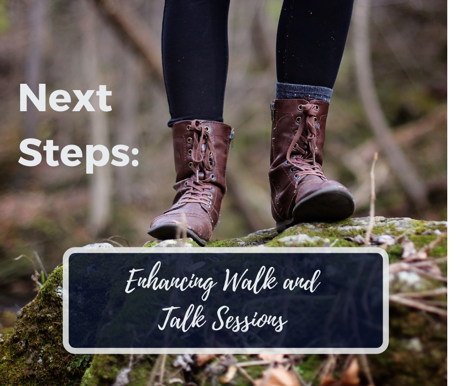 Next Steps: Enhancing Walk and Talk Sessions