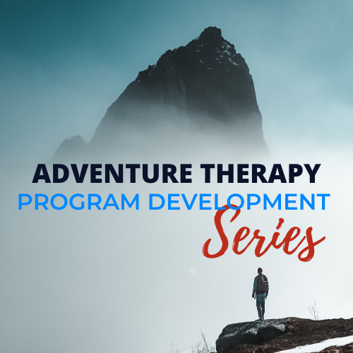 Adventure Therapy Program Development Series – Adventure Therapist LLC